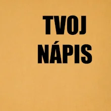 Tvoj vlastný nápis tlačiaci - na prsníku