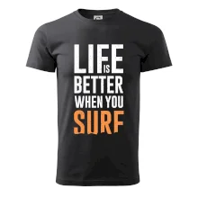 Life is better when you surf Life is better when you surf