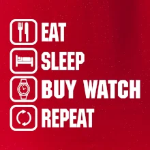 Eat Sleep Buy watch Repeat