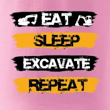 Eat Sleep Excavate Repeat