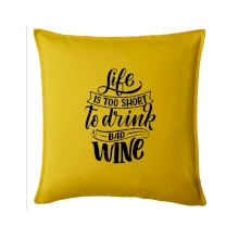 Life is a short to drink bad wine písacie