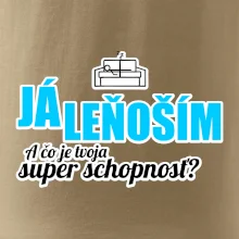 Já leňoším - tvoja super schopnosť - rovný Já leňoším - tvoja super schopnosť - rovný