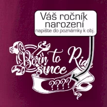 Born to ride - Vlastný ročník