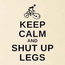 Keep calm and shut your legs