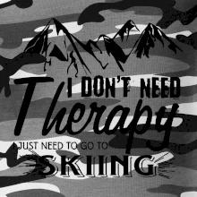 I dont need therapy - Skiing