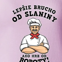 Lepšie brucho od slaniny ako hrb od roboty Lepšie brucho od slaniny ako hrb od roboty