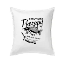 I dont need therapy - fishing I dont need therapy - fishing
