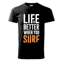 Life is better when you surf Life is better when you surf