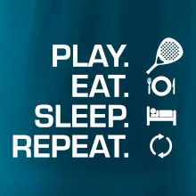 Play eat sleep repeat padel