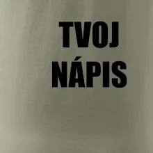 Tvoj vlastný nápis tlačiaci - na prsníku