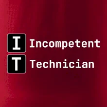 IT Nápis Incompetent Technician