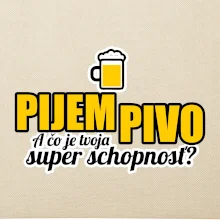 Pijem pivo - tvoja super schopnosť - rovný