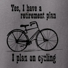 Staré koleso - Yes, I have a retirement plan, Aj plan on cycling