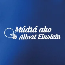 Múdrá ako Einstein Múdrá ako Einstein