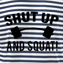 Shut up and squat