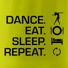 Dance eat sleep repeat - holka