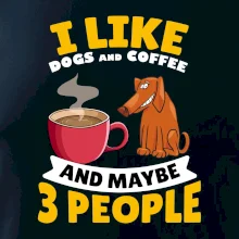 I like dogs and coffee and maybe 3 people I like dogs and coffee and maybe 3 people