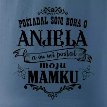 Požiadal som Boha o anjela a on mi poslal moju mamku