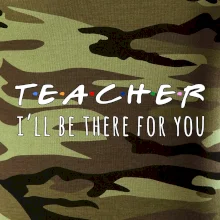 Teacher i'll be there for you