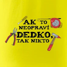 Ak to neopraví dedko, tak nikto farebné Ak to neopraví dedko, tak nikto farebné