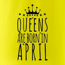 Queens are born in April