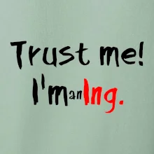 Trust me I´m an Ing. / Ver mi som Ing. Trust me I´m an Ing. / Ver mi som Ing.