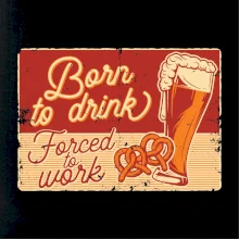 Born to drink beer Born to drink beer