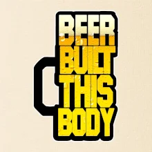 Beer built this body