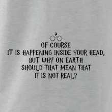 Of course it is happening inside your head