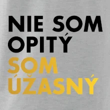 Nie som opitý som úžasný