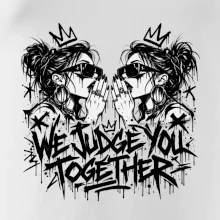 We judge you together