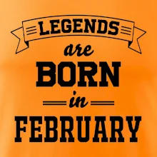 Legends are born in February Legends are born in February