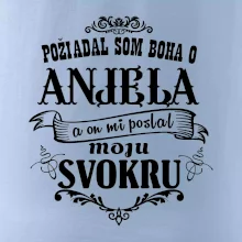 Požiadal som Boha o anjela a on mi poslal moju svokru Požiadal som Boha o anjela a on mi poslal moju svokru