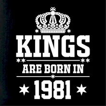 Kings are born in 1981 Kings are born in 1981
