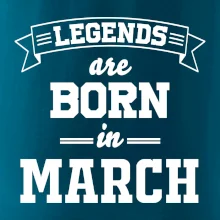 Legends are born in March Legends are born in March