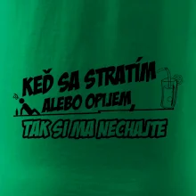 Keď sa stratím alebo opijem, tak si ma nechajte Keď sa stratím alebo opijem, tak si ma nechajte