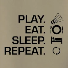 Play Eat Sleep Repeat badminton