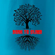 Born to climb Born to climb