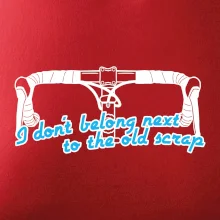 I don't belong next to the old scrap I don't belong next to the old scrap