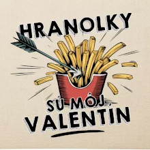Hranolky sú môj Valentín