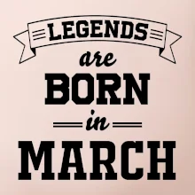 Legends are born in March