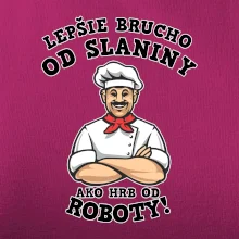 Lepšie brucho od slaniny ako hrb od roboty