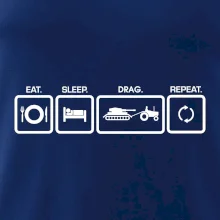 Eat sleep drag repeat Eat sleep drag repeat
