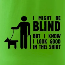 I might be blind