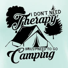 I don't need therapy camping I don't need therapy camping