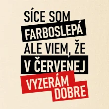 Síce som farboslepá, ale viem, že v červenej vyzerám dobre