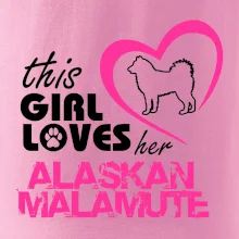 This Girl Loves her Alaskan Malamute