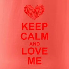 Keep calm and love me