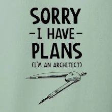 Sorry I have plans - architect