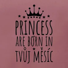 Princesses are born in (Vlastný nápis mesiac narodenia)